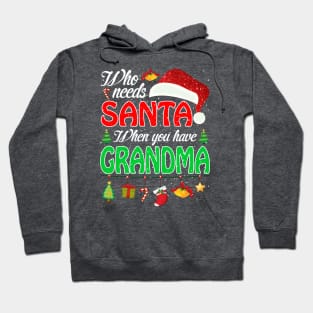 Who Needs Santa When You Have Grandma Christmas Hoodie